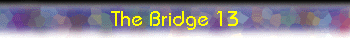  The Bridge 13 